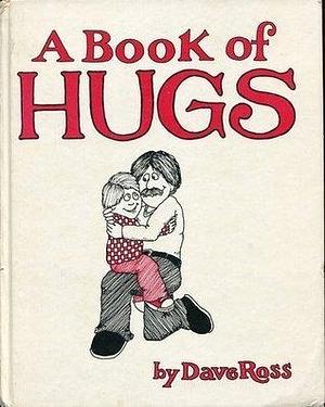 A book of hugs by Dave Ross, Dave Ross