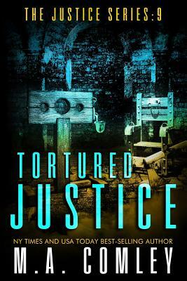 Tortured Justice by M.A. Comley