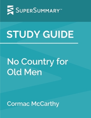 Study Guide: No Country for Old Men by Cormac McCarthy (SuperSummary) by SuperSummary