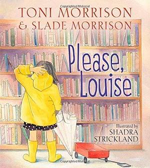 Please, Louise by Morrison, Toni, Morrison, Slade (2014) Hardcover by Toni Morrison, Toni Morrison