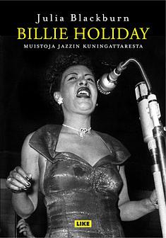 Billie Holiday : Muistoja jazzin kuningattaresta by Julia Blackburn