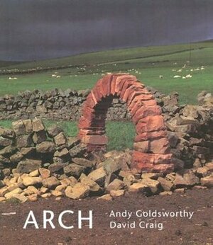 Arch by David Craig, Andy Goldsworthy