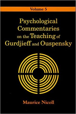 Psychological Commentaries On The Teaching Of Gurdjieff And Ouspensky, Volume 5 by Maurice Nicoll