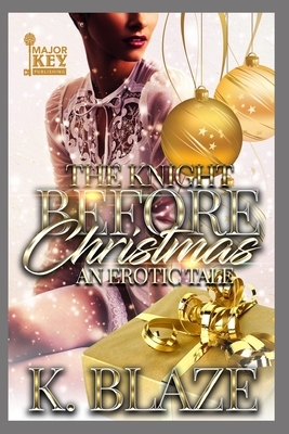 The Knight Before Christmas: An Erotic Tale by K. Blaze