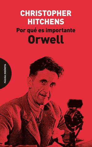 Por qué es importante Orwell by Christopher Hitchens