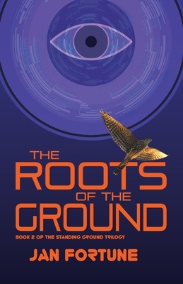 The Roots of the Ground by Jan Fortune