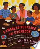 A Kwanzaa Keepsake and Cookbook: Celebrating the Holiday with Family, Community, and Tradition by Jessica B. Harris