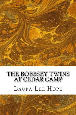 The Bobbsey Twins at Cedar Camp: (Children's Classics Collection) by Laura Lee Hope