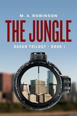 The Jungle: The Dagan Trilogy- Book 1 by M. a. Robinson