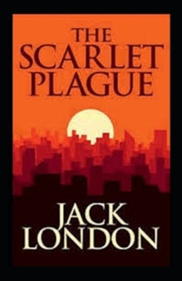 The Scarlet Plague illustrated by Jack London
