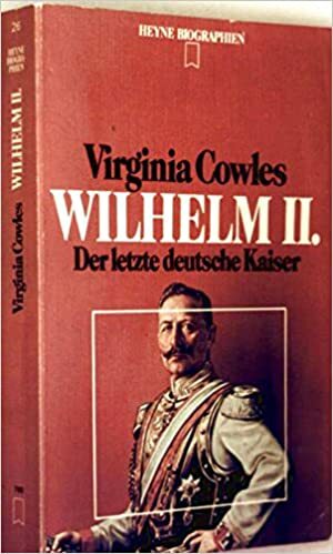 Wilhelm II: Der Letzte Deutsche Kaiser by Virginia Cowles