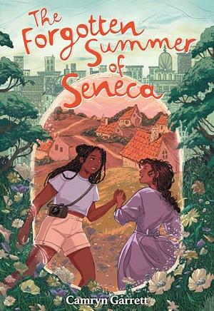 The Forgotten Summer of Seneca by Camryn Garrett