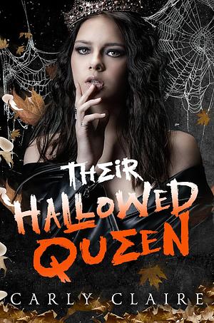 Their Hallowed Queen: Part Two by Carly Claire