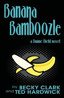 Banana Bamboozle by Ted Hardwick, Becky Clark