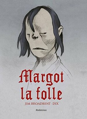 Margot la folle by Nicolas Meylaender, Dix, Jim Broadbent