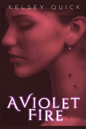 A Violet Fire by Kelsey Quick