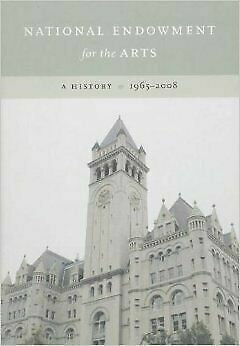 National Endowment for the Arts: A History, 1965-2008 by Mark Bauerlein, Ellen Grantham, National Endowment for the Arts