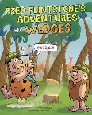 Fred Flintstone's Adventures with Wedges: Just Split! by Mark Weakland