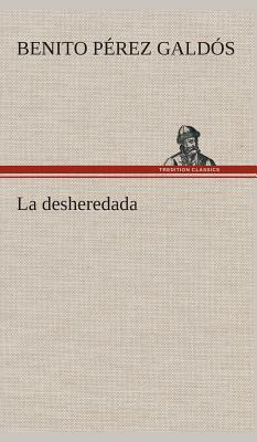 La Desheredada by Benito Pérez Galdós