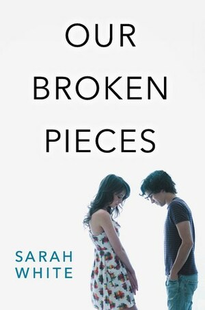 Our Broken Pieces by Sarah White
