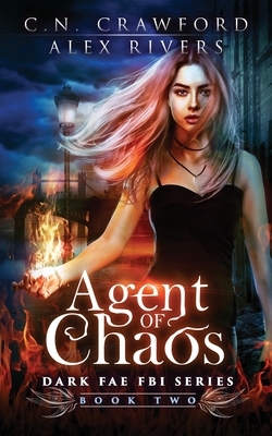 Agent of Chaos by Alex Rivers, C.N. Crawford