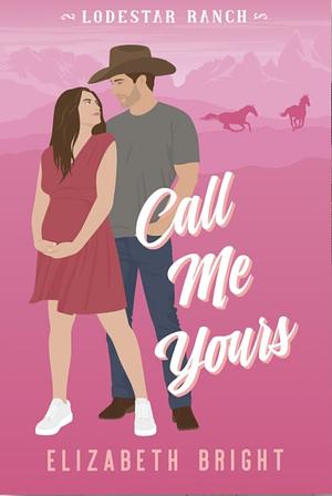 Call Me Yours by Elizabeth Bright
