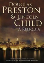 A Relíquia by Douglas Preston, Lincoln Child