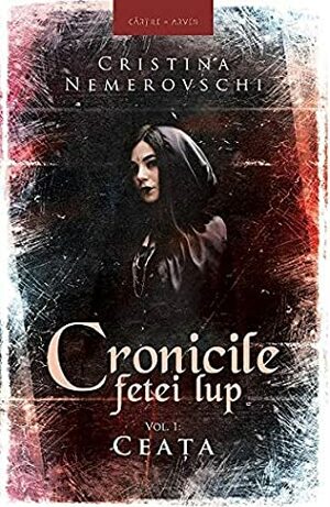 Cronicile fetei lup. Vol.1. Ceata by Cristina Nemerovschi