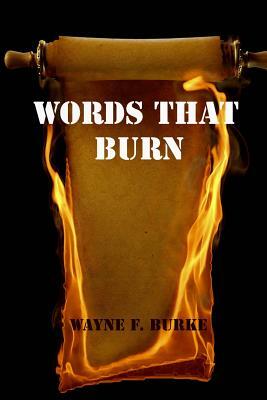 Words That Burn by Wayne F. Burke