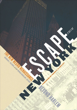 Escape from New York: The New Negro Renaissance beyond Harlem by Minkah Makalani, Davarian L. Baldwin