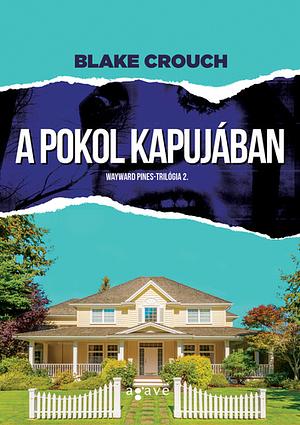 A pokol kapujában by Blake Crouch