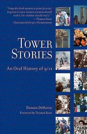 Tower Stories: An Oral History of 9/11 by Damon DiMarco