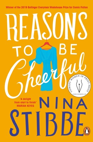 Reasons to be Cheerful: Winner of the 2019 Bollinger Everyman Wodehouse Prize for Comic Fiction by Nina Stibbe