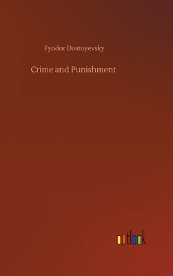 Crime and Punishment by Fyodor Dostoevsky