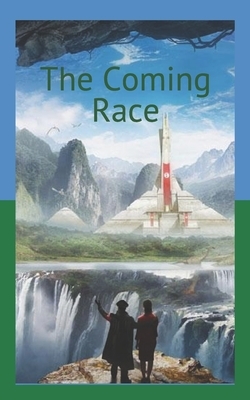 The Coming Race by Baron Edward Bulwer Lytton Lytton