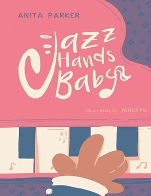 Jazz Hands Baby by Anita Parker