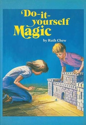Do-It-Yourself Magic by Ruth Chew