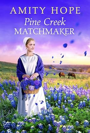 Pine Creek Matchmaker by Amity Hope