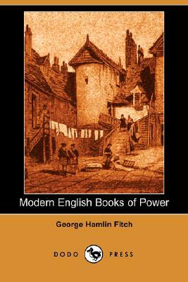 Modern English Books of Power (Illustrated Edition) (Dodo Press) by George Hamlin Fitch