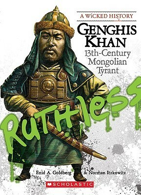 Genghis Khan: 13th-Century Mongolian Tyrant by Enid A. Goldberg, Norman Itzkowitz