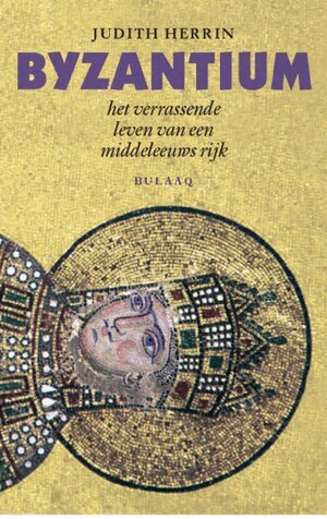 Byzantium: het verrassende leven van een middeleeuws rijk by Judith Herrin