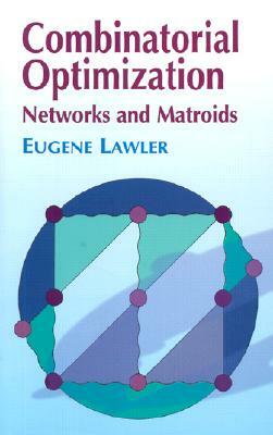 Combinatorial Optimization: Networks and Matroids by Mathematics, Eugene S. Lawler