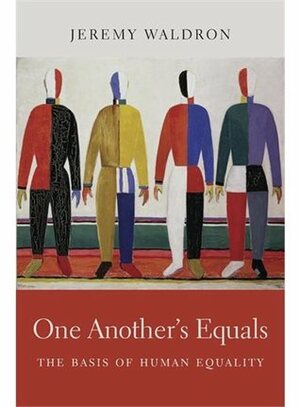 One Another's Equals: The Basis of Human Equality by Jeremy Waldron