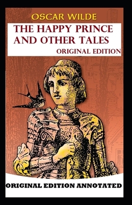 The Happy Prince and Other Tales-Classic Original Edition(Annotated) by Oscar Wilde