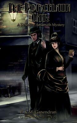 The Porcelain Cat: A Detective Amarnath Mystery by P. Ganendran, M. Ganendran