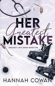 Her Greatest Mistake Special Edition by Hannah Cowan