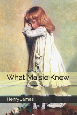 What Maisie Knew by Henry James