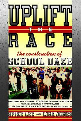 Uplift the Race: The Construction of School Daze by Lisa Jones, Spike Lee