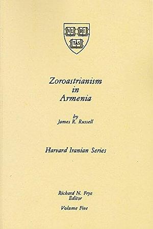 Zoroastrianism in Armenia by James R. Russell