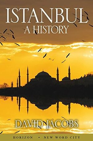 Istanbul: A History by David Jacobs